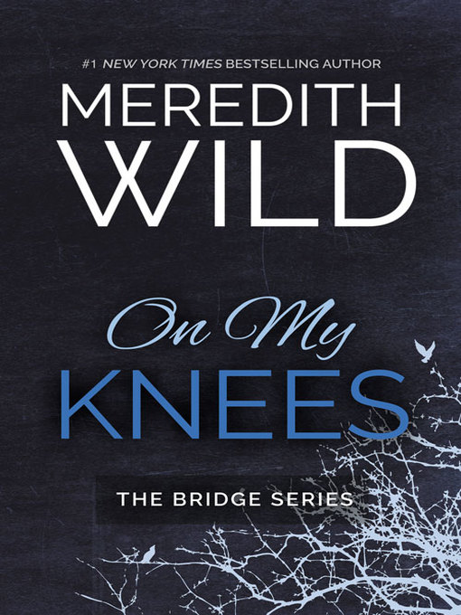 Title details for On My Knees by Meredith Wild - Available